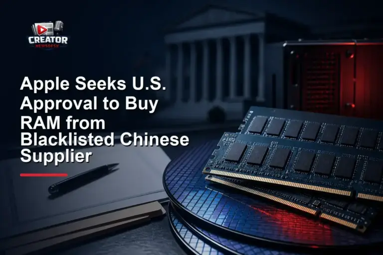 Apple Seeks U.S. Approval to Buy RAM from Blacklisted Chinese Supplier